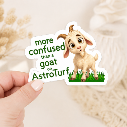 More Confused Than a Goat on AstroTurf Sticker – 10cm