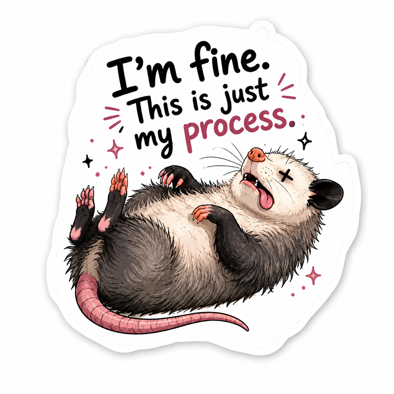 I’m Fine, This Is Just My Process Possum Sticker – 10 cm