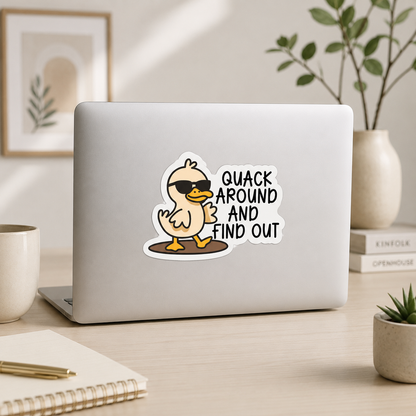 Quack Around and Find Out Duck Sticker – 10cm