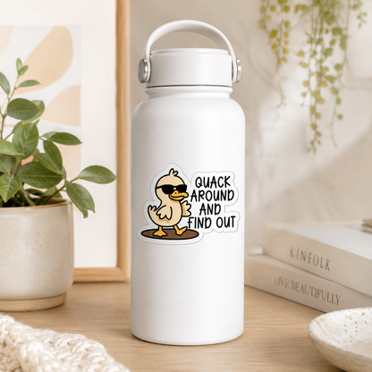 Quack Around and Find Out Duck Sticker – 10cm