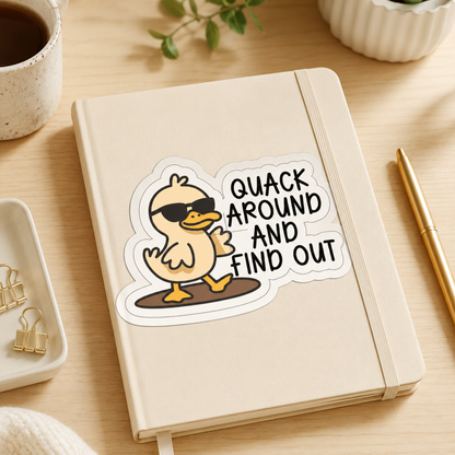 Quack Around and Find Out Duck Sticker – 10cm
