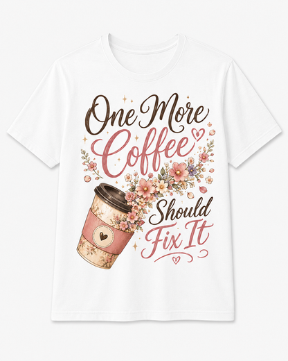 One More Coffee Should Fix It T-Shirt