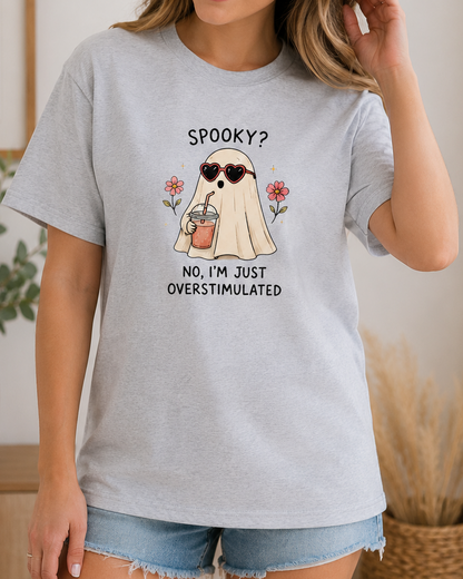Spooky? No, I’m Just Overstimulated T-Shirt