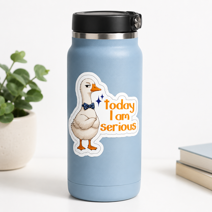 Today I Am Serious Goose Sticker – 10 cm